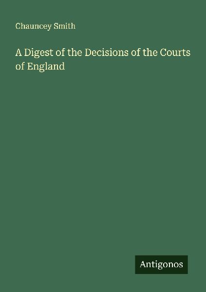 A Digest of the Decisions of the Courts of England