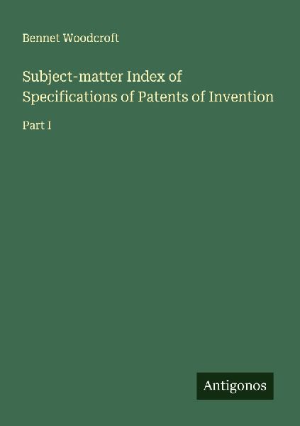 Subject-matter Index of Specifications of Patents of Invention: Part I