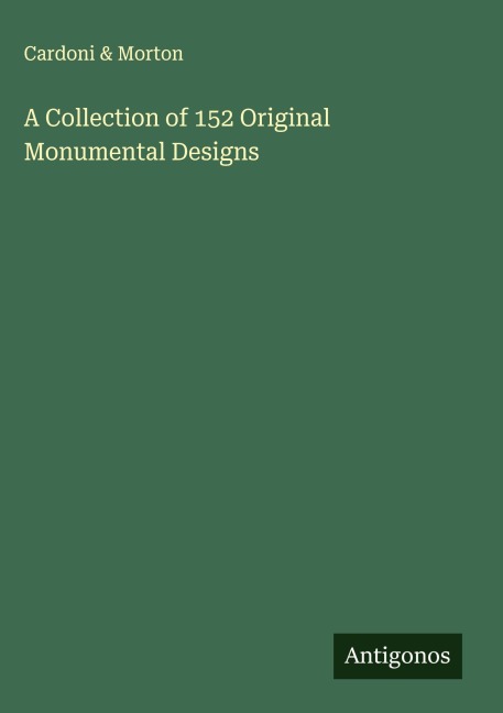 A Collection of 152 Original Monumental Designs