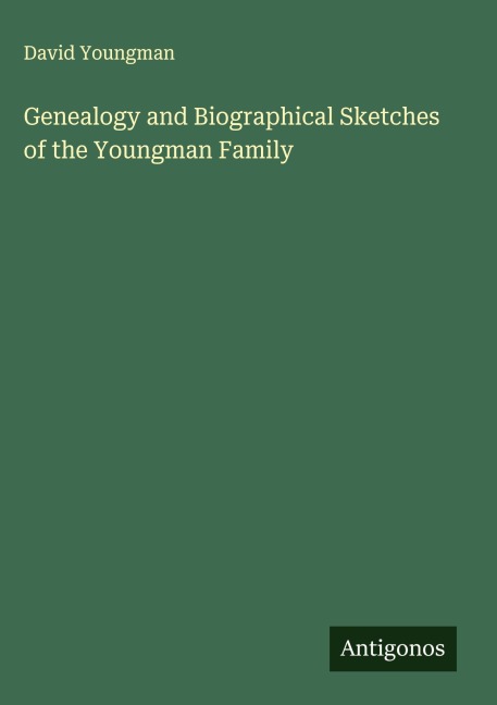 Genealogy and Biographical Sketches of the Youngman Family