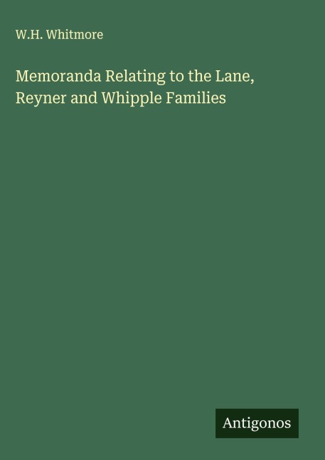 Memoranda Relating to the Lane, Reyner and Whipple Families