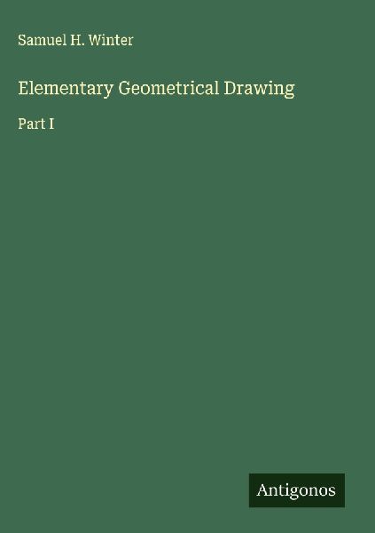 Elementary Geometrical Drawing: Part I