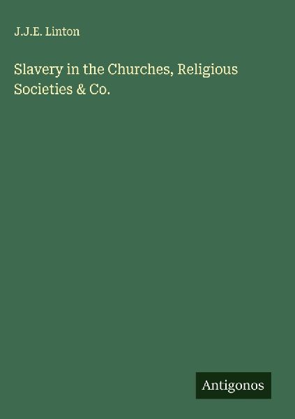 Slavery in the Churches, Religious Societies & Co.