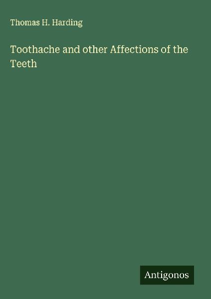 Toothache and other Affections of the Teeth