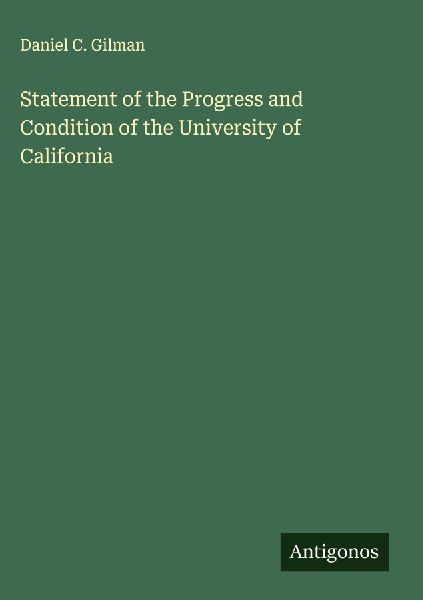 Statement of the Progress and Condition of the University of California
