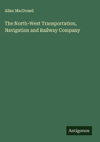 The North-West Transportation, Navigation and Railway Company