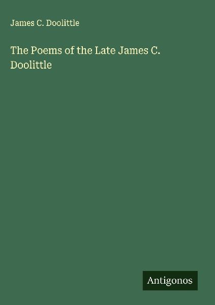 The Poems of the Late James C. Doolittle