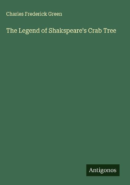 The Legend of Shakspeares Crab Tree