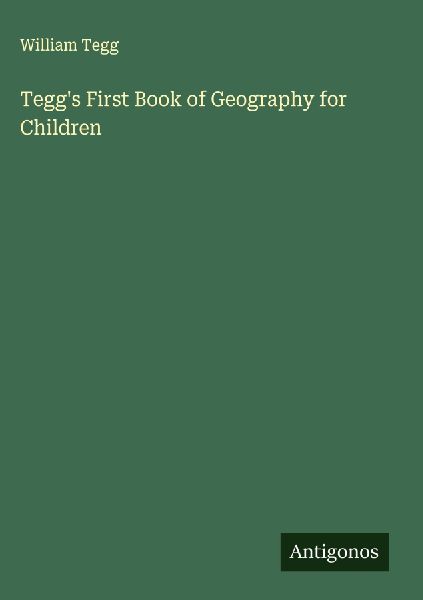 Teggs First Book of Geography for Children