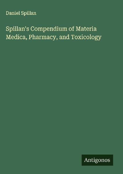 Spillans Compendium of Materia Medica, Pharmacy, and Toxicology