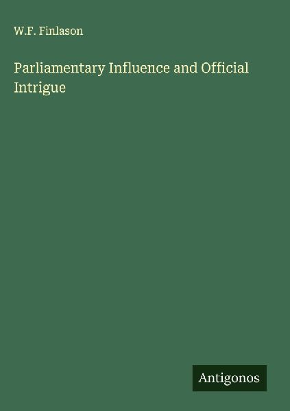 Parliamentary Influence and Official Intrigue
