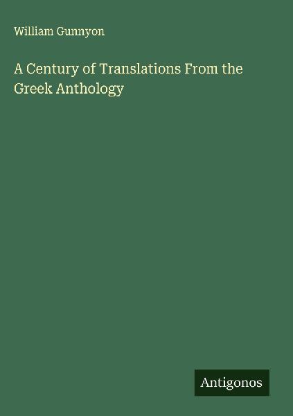 A Century of Translations From the Greek Anthology