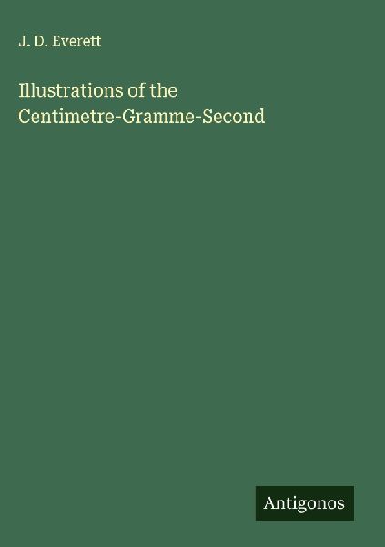 Illustrations of the Centimetre-Gramme-Second