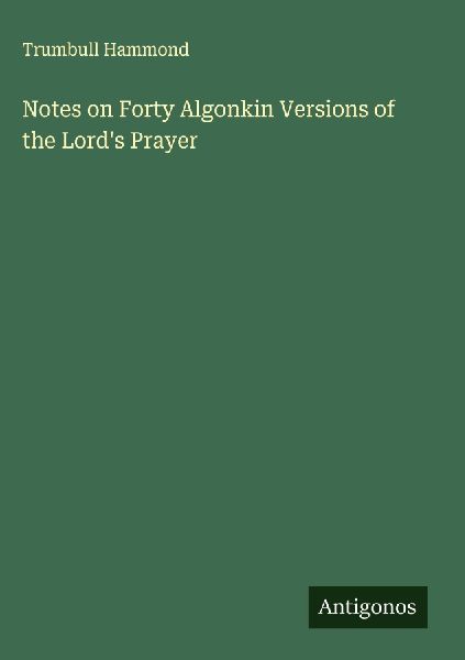 Notes on Forty Algonkin Versions of the Lords Prayer