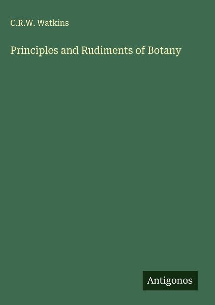 Principles and Rudiments of Botany