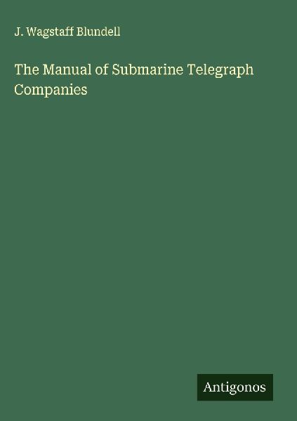 The Manual of Submarine Telegraph Companies
