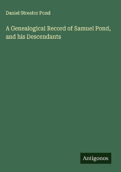 A Genealogical Record of Samuel Pond, and his Descendants