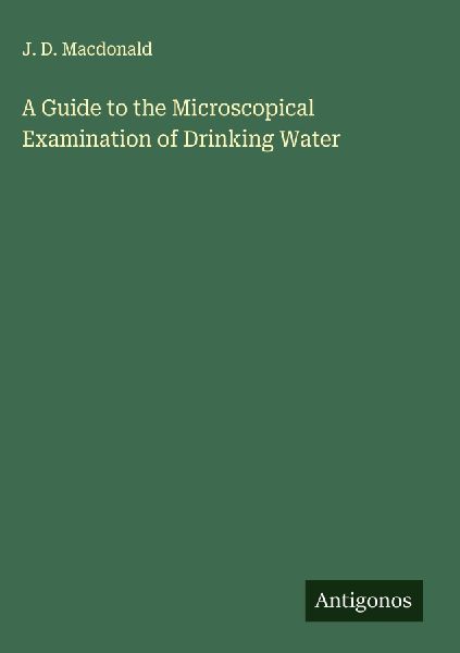 A Guide to the Microscopical Examination of Drinking Water