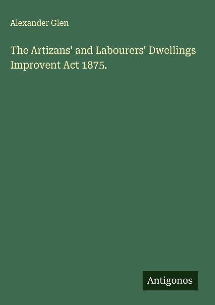 The Artizans and Labourers Dwellings Improvent Act 1875.