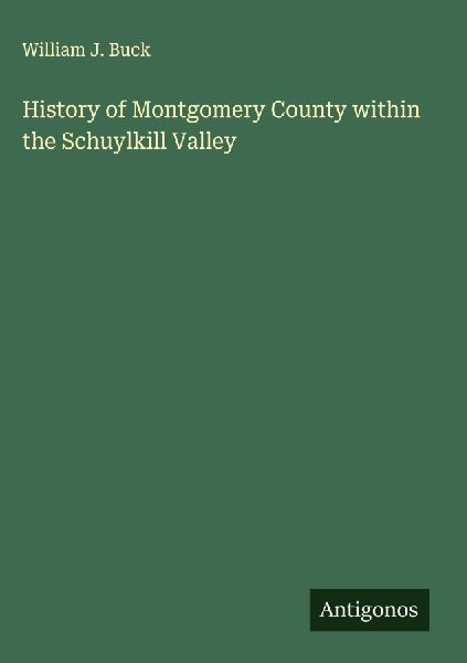 History of Montgomery County within the Schuylkill Valley