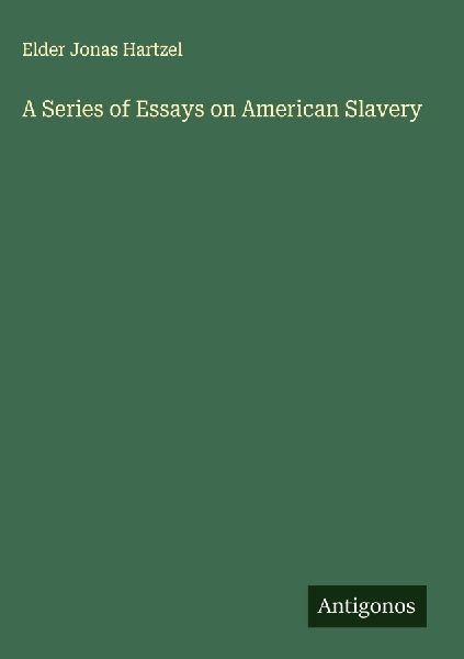 A Series of Essays on American Slavery