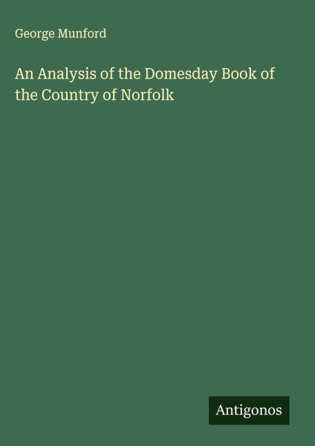 An Analysis of the Domesday Book of the Country of Norfolk