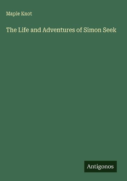 The Life and Adventures of Simon Seek