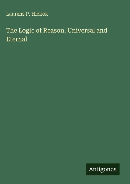 The Logic of Reason, Universal and Eternal