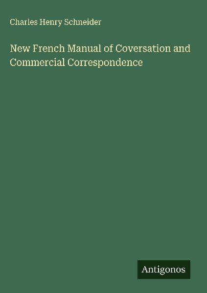 New French Manual of Coversation and Commercial Correspondence