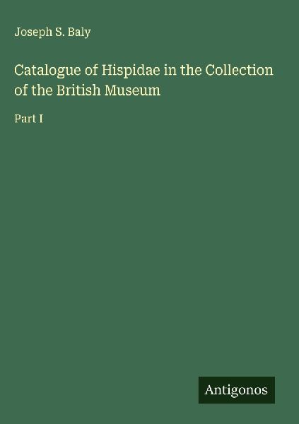 Catalogue of Hispidae in the Collection of the British Museum: Part I