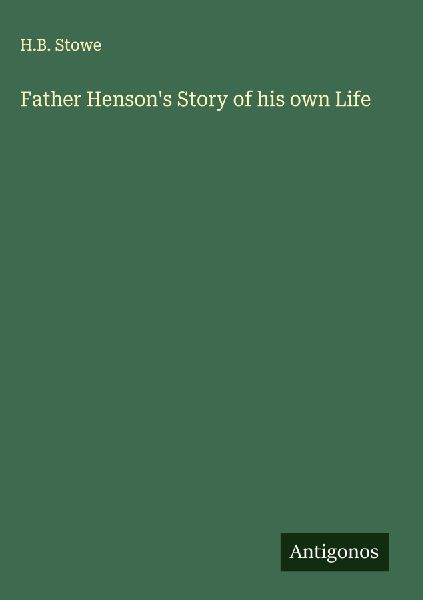 Father Hensons Story of his own Life