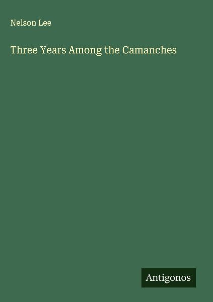 Three Years Among the Camanches