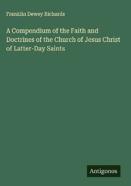 A Compendium of the Faith and Doctrines of the Church of Jesus Christ of Latter-Day Saints