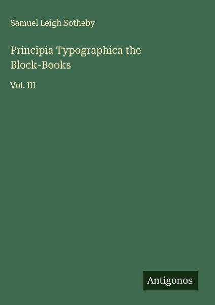 Principia Typographica the Block-Books: Vol. III