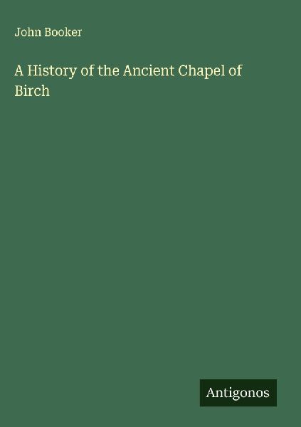 A History of the Ancient Chapel of Birch