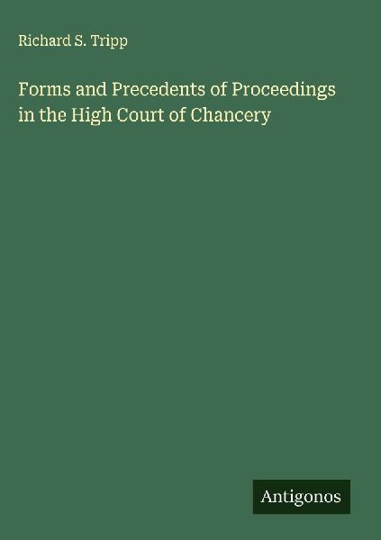 Forms and Precedents of Proceedings in the High Court of Chancery
