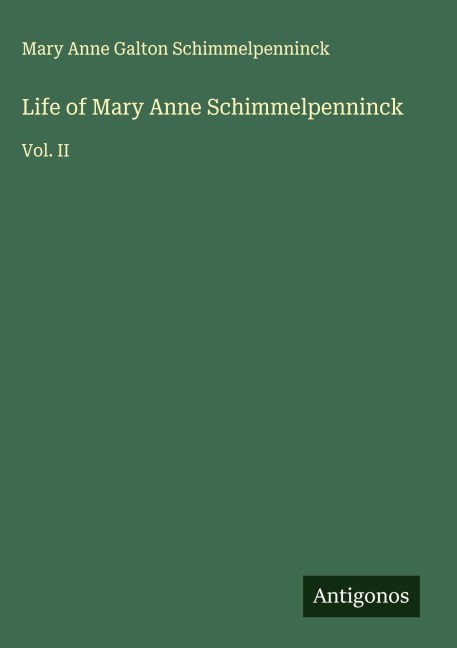 Life of Mary Anne Schimmelpenninck: Vol. II