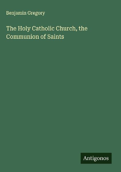 The Holy Catholic Church, the Communion of Saints