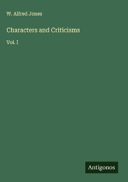 Characters and Criticisms: Vol. I