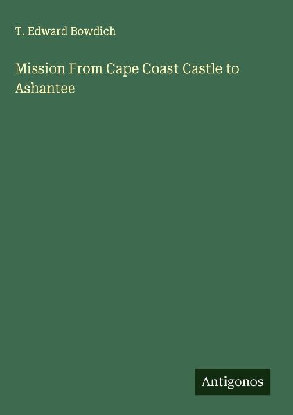 Mission From Cape Coast Castle to Ashantee