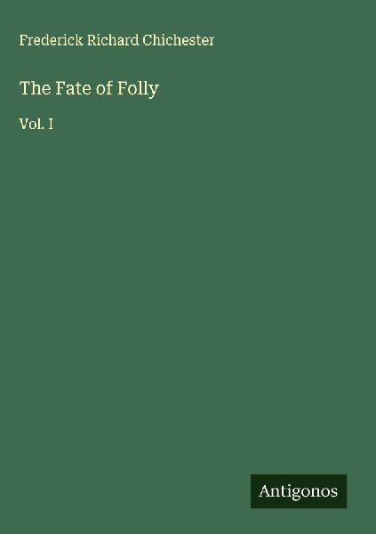 The Fate of Folly: Vol. I