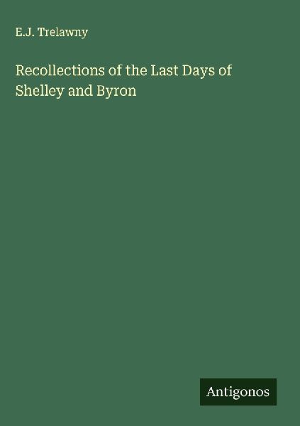 Recollections of the Last Days of Shelley and Byron