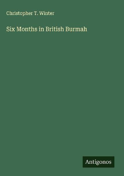 Six Months in British Burmah