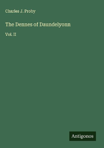 The Dennes of Daundelyonn: Vol. II