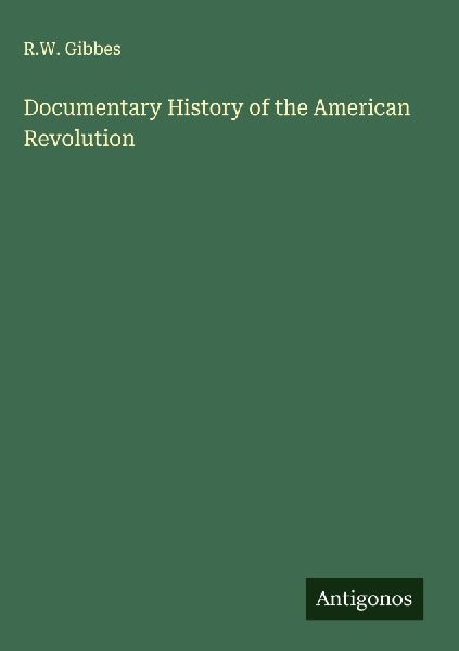 Documentary History of the American Revolution