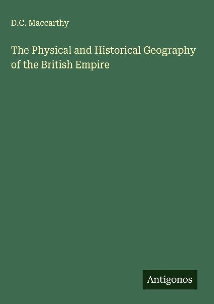 The Physical and Historical Geography of the British Empire