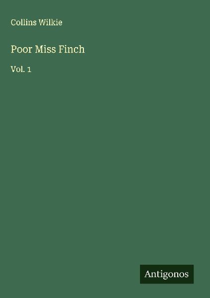 Poor Miss Finch: Vol. 1