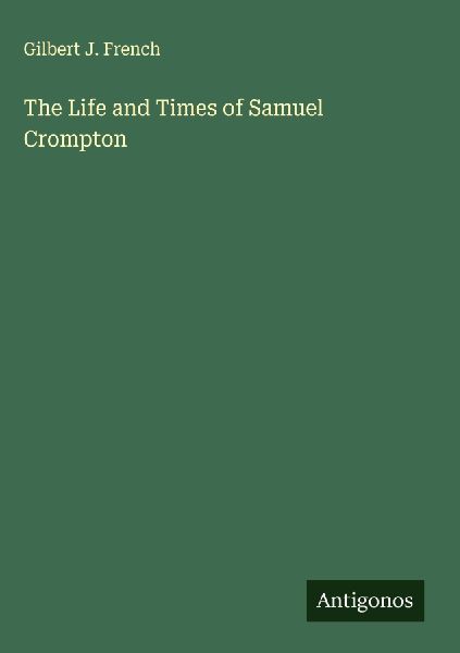 The Life and Times of Samuel Crompton