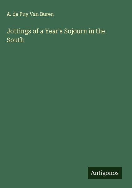 Jottings of a Years Sojourn in the South