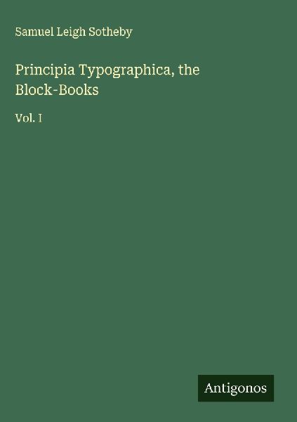 Principia Typographica, the Block-Books: Vol. I